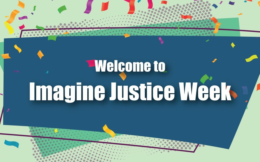 🎉 Welcome to Imagine Justice Week!