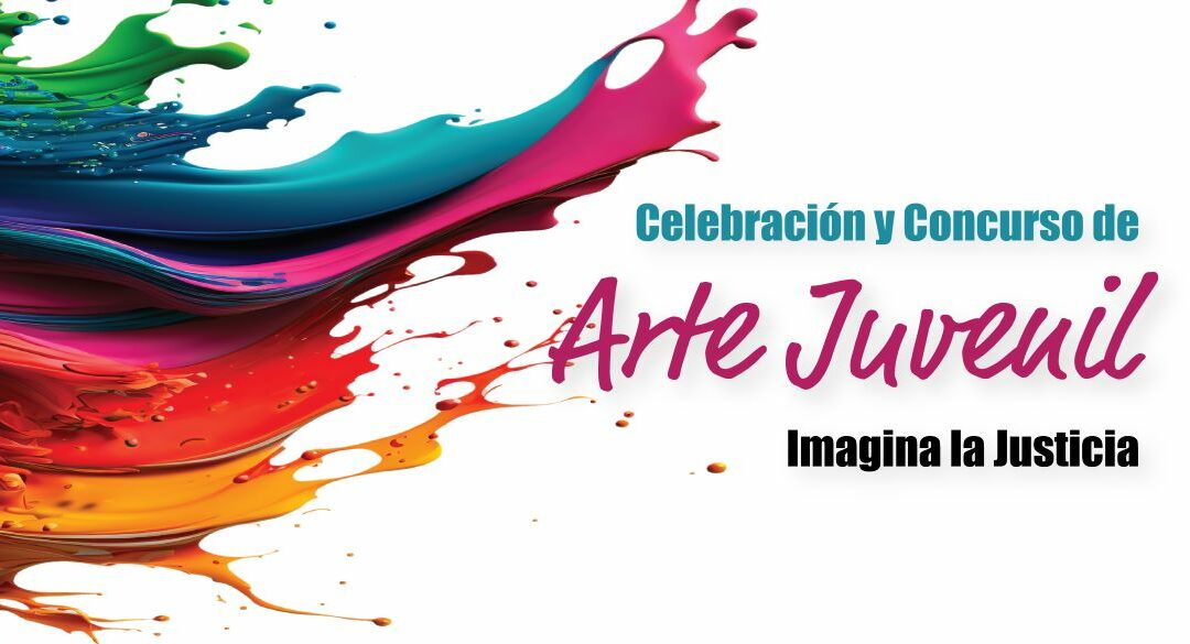 Celebración y Concurso de Arte Juvenil de Imagina la Justicia 2024